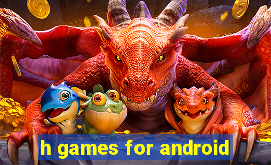 h games for android